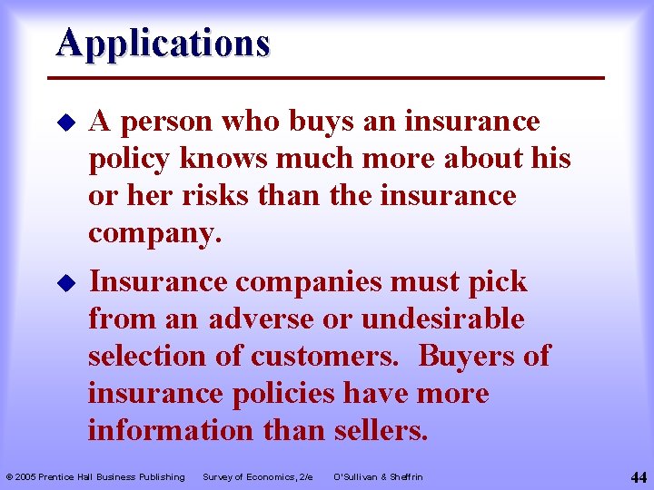 Applications u u A person who buys an insurance policy knows much more about