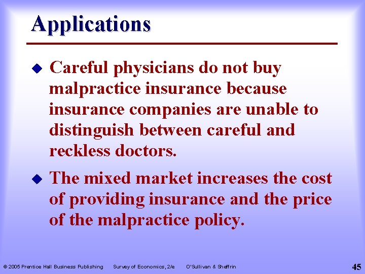 Applications u Careful physicians do not buy malpractice insurance because insurance companies are unable