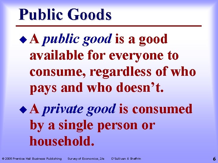 Public Goods u. A public good is a good available for everyone to consume,