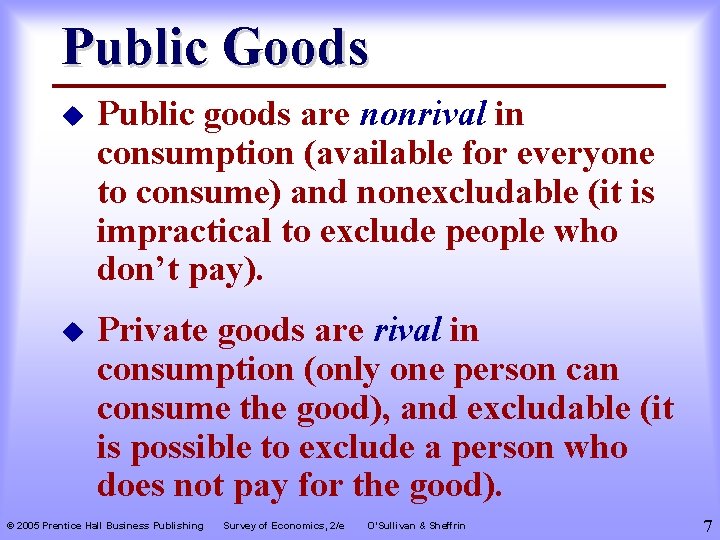 Public Goods u Public goods are nonrival in consumption (available for everyone to consume)