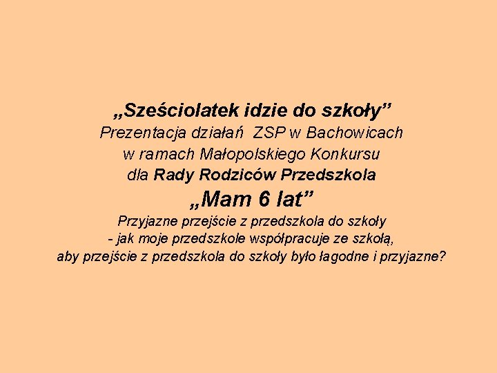 „Sześciolatek idzie do szkoły” Prezentacja działań ZSP w Bachowicach w ramach Małopolskiego Konkursu dla