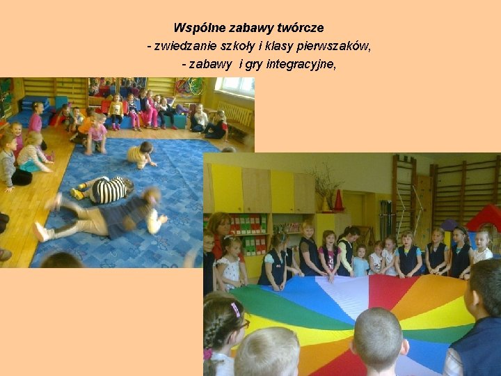 Wspólne zabawy twórcze - zwiedzanie szkoły i klasy pierwszaków, - zabawy i gry integracyjne,