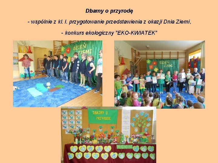 Dbamy o przyrodę - wspólnie z kl. I. przygotowanie przedstawienia z okazji Dnia Ziemi,