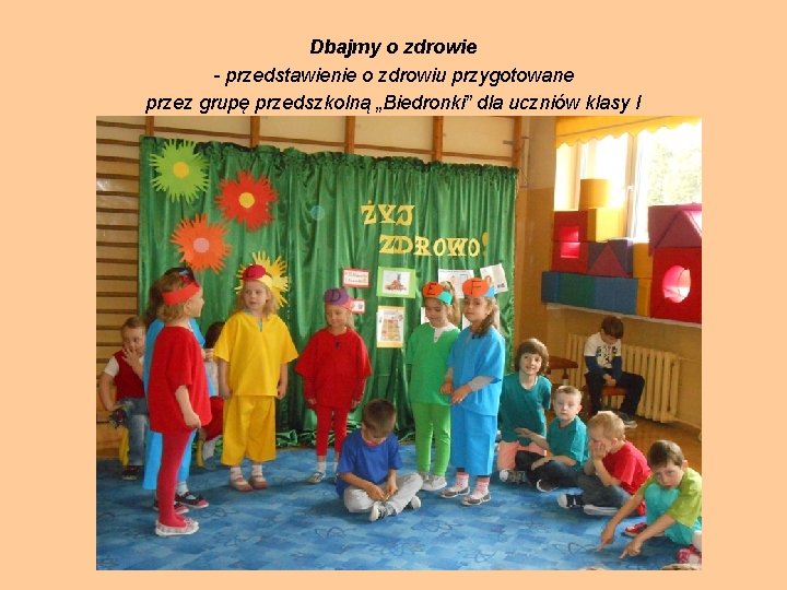 Dbajmy o zdrowie - przedstawienie o zdrowiu przygotowane przez grupę przedszkolną „Biedronki” dla uczniów