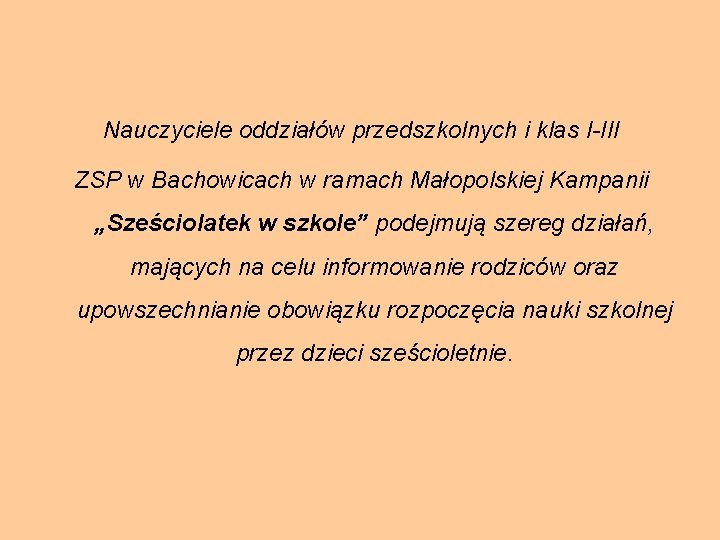 Nauczyciele oddziałów przedszkolnych i klas I-III ZSP w Bachowicach w ramach Małopolskiej Kampanii „Sześciolatek