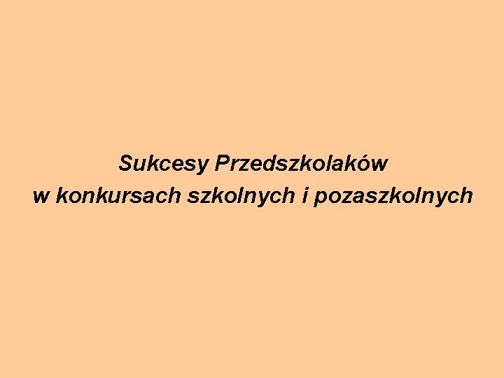 Sukcesy Przedszkolaków w konkursach szkolnych i pozaszkolnych 