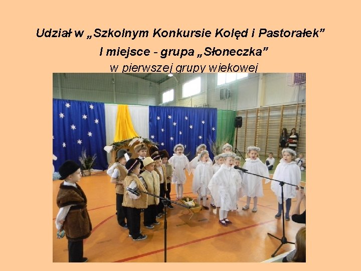 Udział w „Szkolnym Konkursie Kolęd i Pastorałek” I miejsce - grupa „Słoneczka” w pierwszej