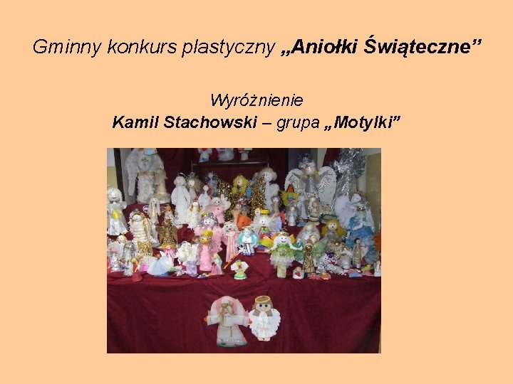 Gminny konkurs plastyczny „Aniołki Świąteczne” Wyróżnienie Kamil Stachowski – grupa „Motylki” 