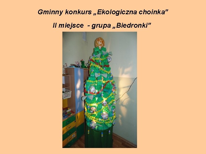 Gminny konkurs „Ekologiczna choinka” II miejsce - grupa „Biedronki” 
