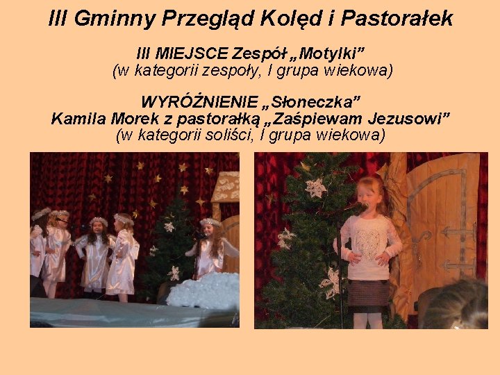 III Gminny Przegląd Kolęd i Pastorałek III MIEJSCE Zespół „Motylki” (w kategorii zespoły, I