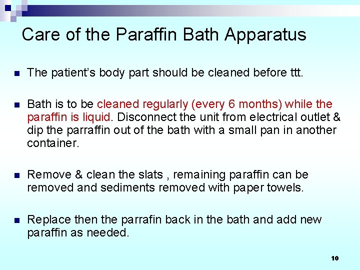 Care of the Paraffin Bath Apparatus n The patient’s body part should be cleaned