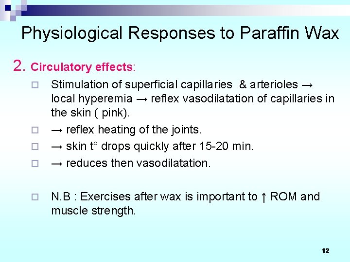 Physiological Responses to Paraffin Wax 2. Circulatory effects: ¨ ¨ ¨ Stimulation of superficial