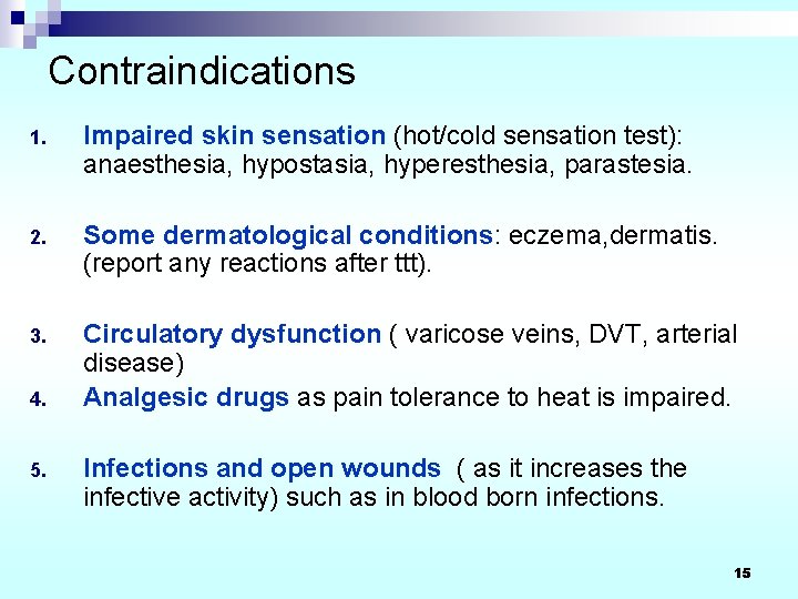 Contraindications 1. Impaired skin sensation (hot/cold sensation test): anaesthesia, hypostasia, hyperesthesia, parastesia. 2. Some