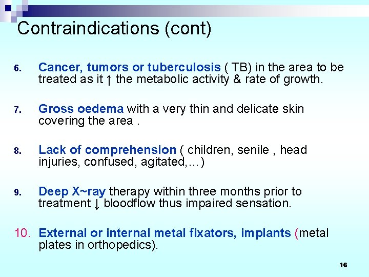 Contraindications (cont) 6. Cancer, tumors or tuberculosis ( TB) in the area to be