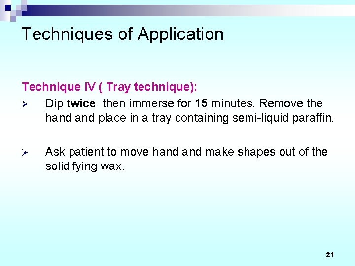 Techniques of Application Technique IV ( Tray technique): Ø Dip twice then immerse for