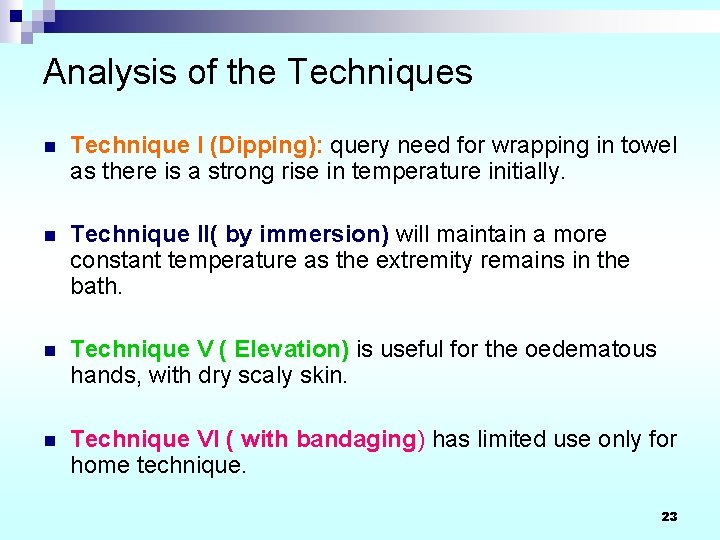 Analysis of the Techniques n Technique I (Dipping): query need for wrapping in towel