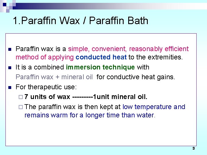 1. Paraffin Wax / Paraffin Bath n n n Paraffin wax is a simple,