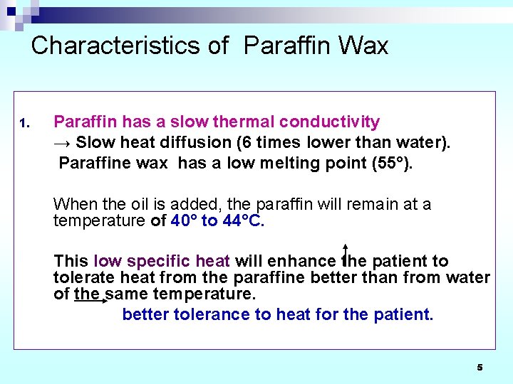 Characteristics of Paraffin Wax 1. Paraffin has a slow thermal conductivity → Slow heat