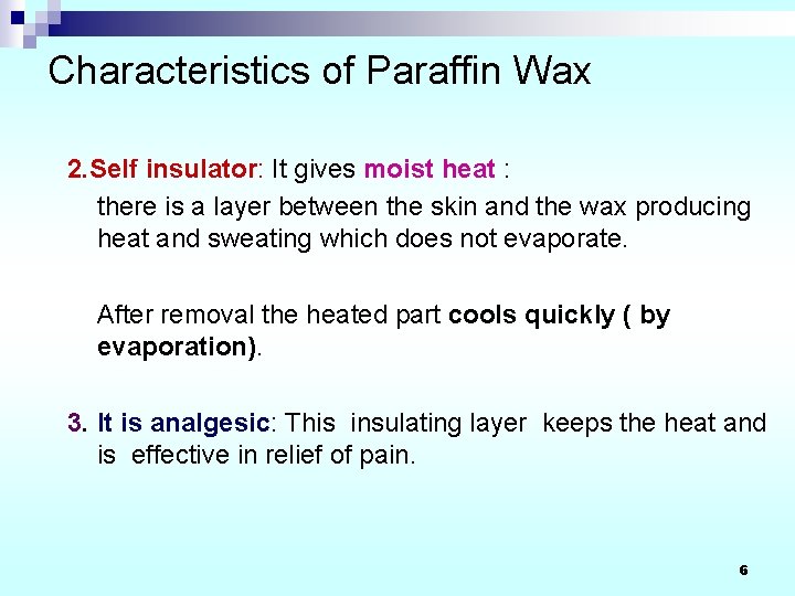 Characteristics of Paraffin Wax 2. Self insulator: It gives moist heat : there is