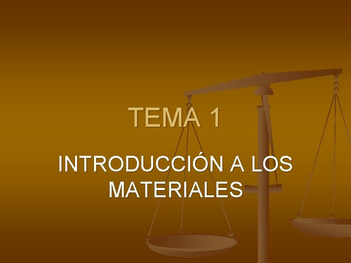 TEMA 1 INTRODUCCIÓN A LOS MATERIALES 