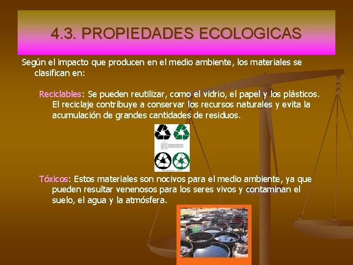 4. 3. PROPIEDADES ECOLOGICAS Según el impacto que producen en el medio ambiente, los