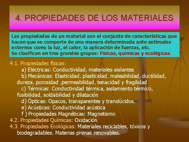 4. PROPIEDADES DE LOS MATERIALES Las propiedades de un material son el conjunto de