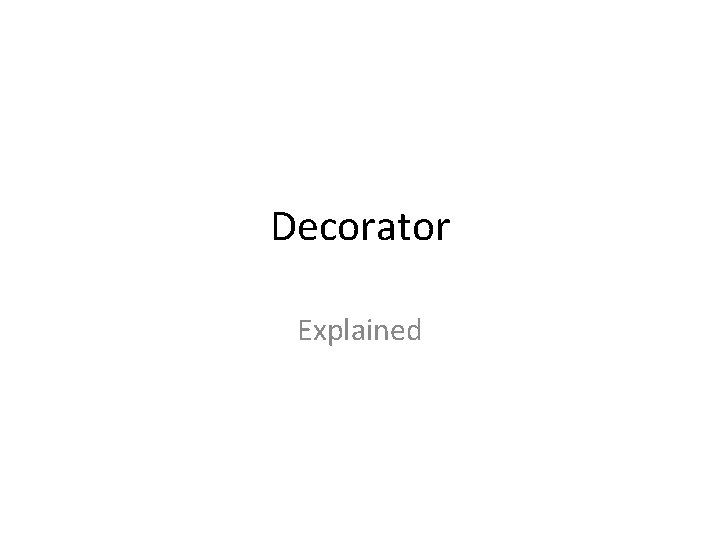 Decorator Explained 