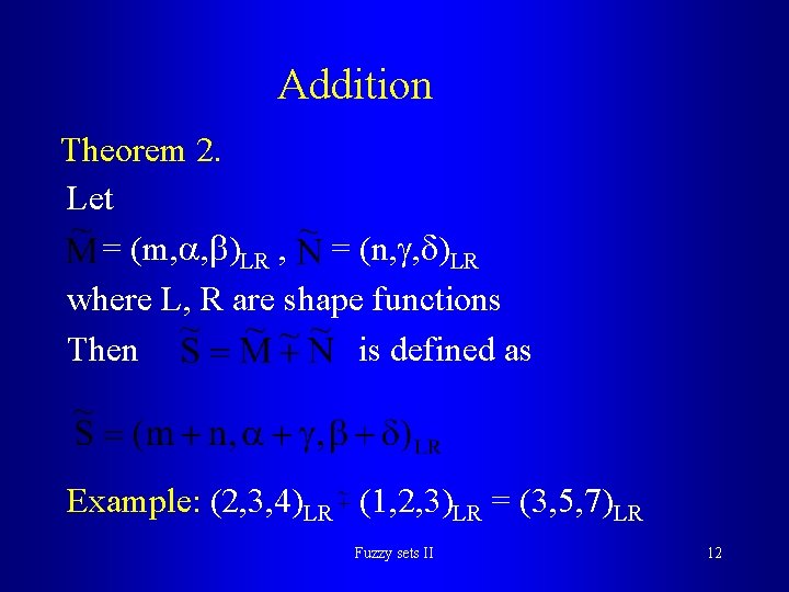 Addition Theorem 2. Let = (m, , )LR , = (n, , )LR where