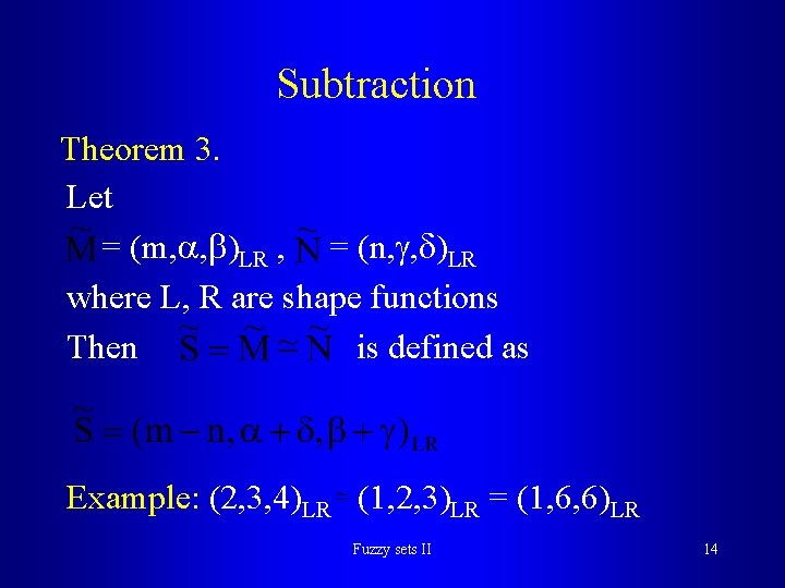 Subtraction Theorem 3. Let = (m, , )LR , = (n, , )LR where