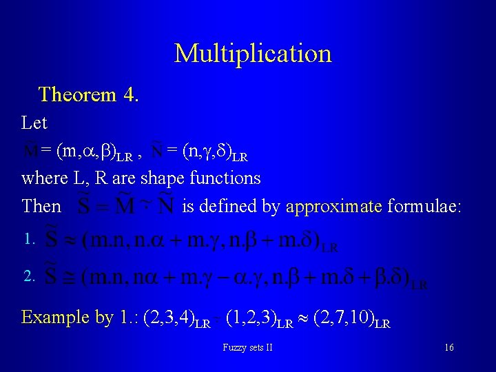 Multiplication Theorem 4. Let = (m, , )LR , = (n, , )LR where