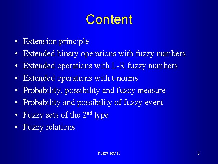 Content • • Extension principle Extended binary operations with fuzzy numbers Extended operations with