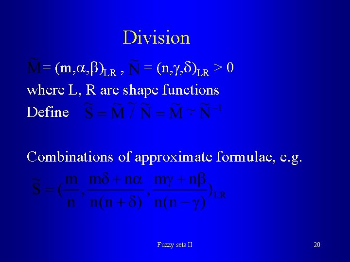 Division = (m, , )LR , = (n, , )LR > 0 where L,