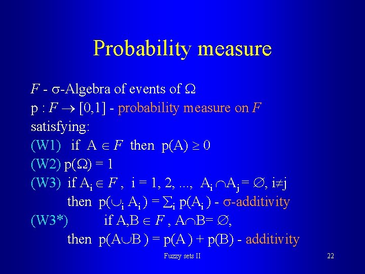 Probability measure F - -Algebra of events of p : F [0, 1] -