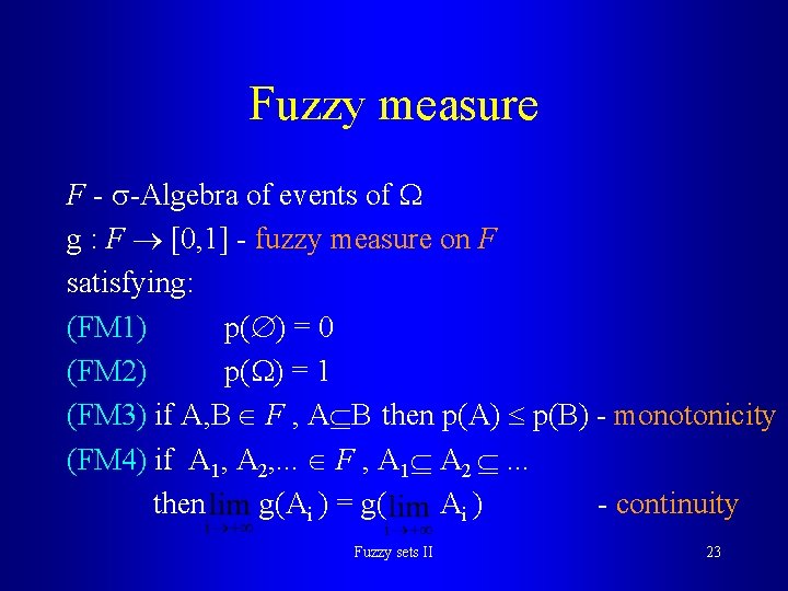 Fuzzy measure F - -Algebra of events of g : F [0, 1] -