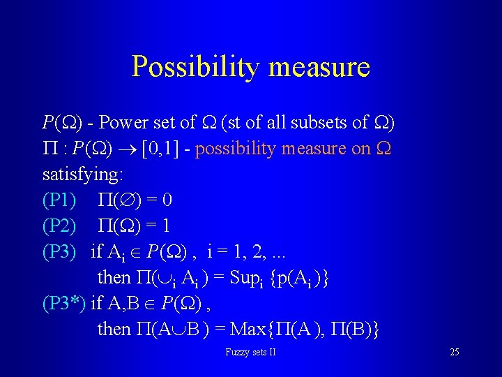 Possibility measure P( ) - Power set of (st of all subsets of )