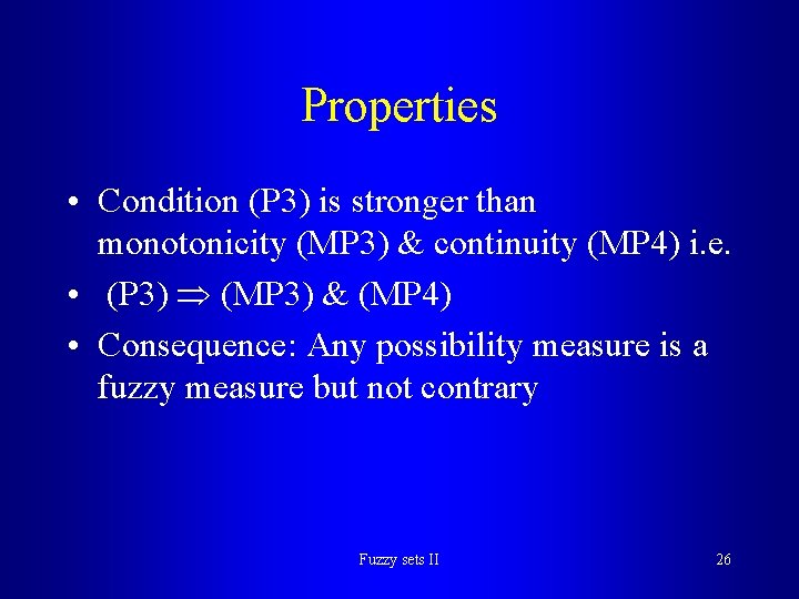 Properties • Condition (P 3) is stronger than monotonicity (MP 3) & continuity (MP