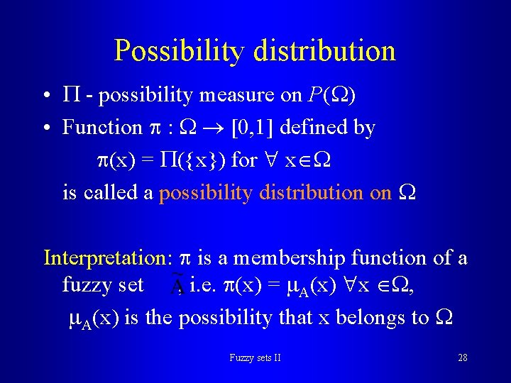 Possibility distribution • - possibility measure on P( ) • Function : [0, 1]