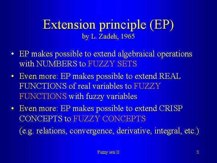 Extension principle (EP) by L. Zadeh, 1965 • EP makes possible to extend algebraical