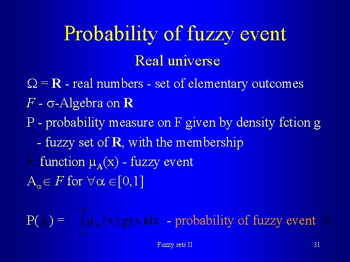 Probability of fuzzy event Real universe = R - real numbers - set of