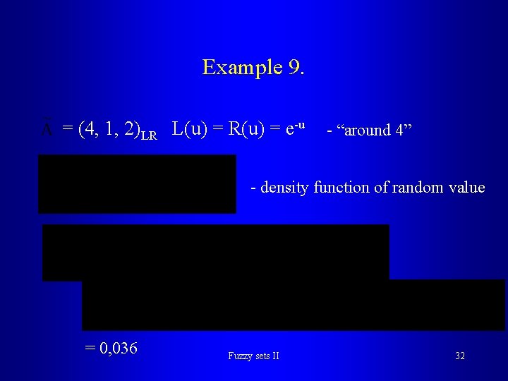 Example 9. = (4, 1, 2)LR L(u) = R(u) = e-u - “around 4”