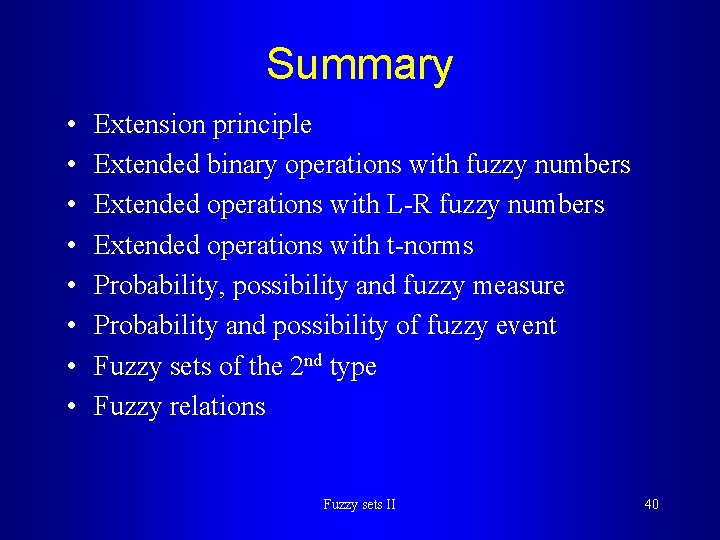 Summary • • Extension principle Extended binary operations with fuzzy numbers Extended operations with