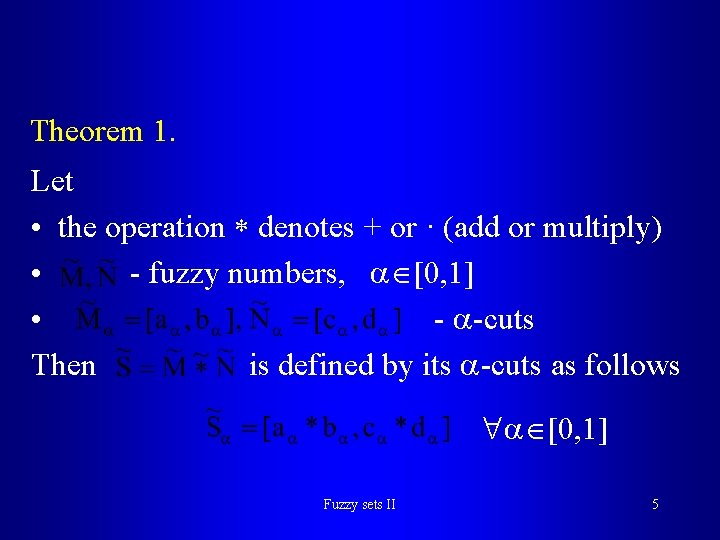 Theorem 1. Let • the operation denotes + or · (add or multiply) •