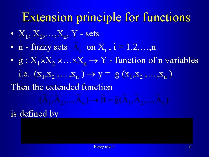 Extension principle for functions • X 1, X 2, …, Xn, Y - sets