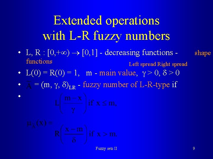 Extended operations with L-R fuzzy numbers • L, R : [0, + ) [0,