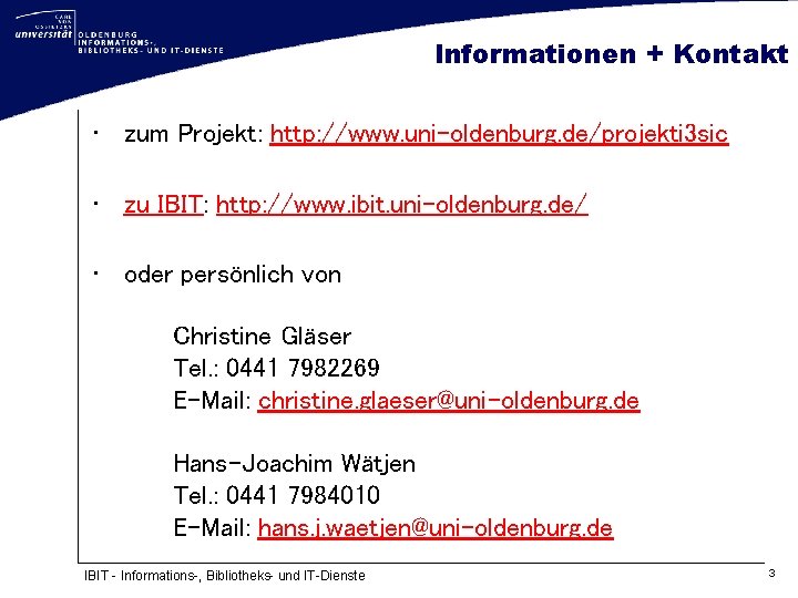 Informationen + Kontakt • zum Projekt: http: //www. uni-oldenburg. de/projekti 3 sic • zu