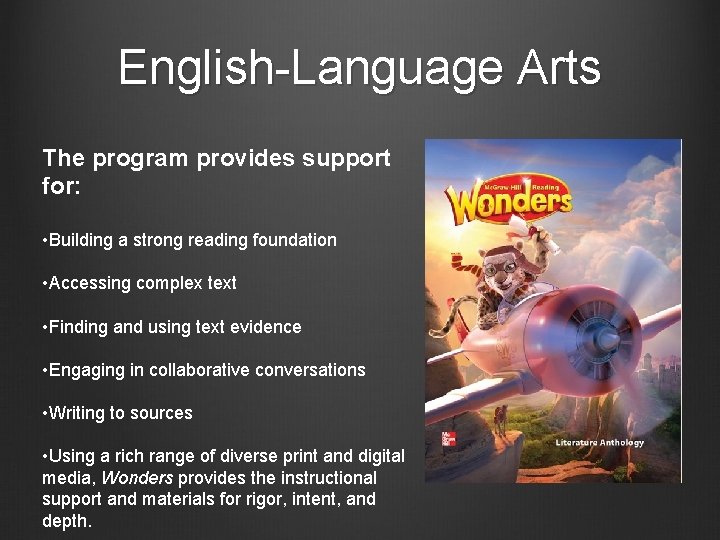 English-Language Arts The program provides support for: • Building a strong reading foundation •