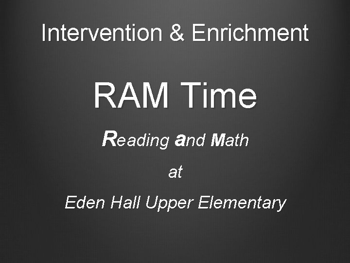 Intervention & Enrichment RAM Time Reading and Math at Eden Hall Upper Elementary 