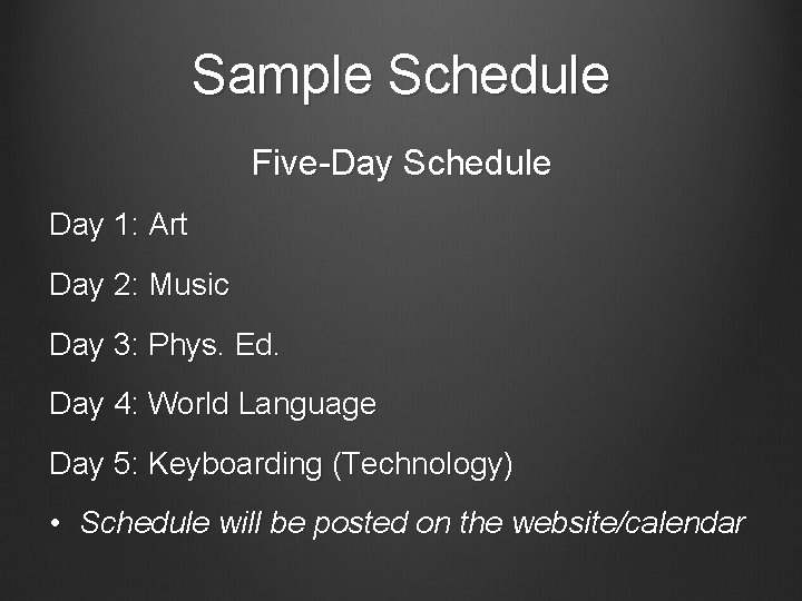 Sample Schedule Five-Day Schedule Day 1: Art Day 2: Music Day 3: Phys. Ed.