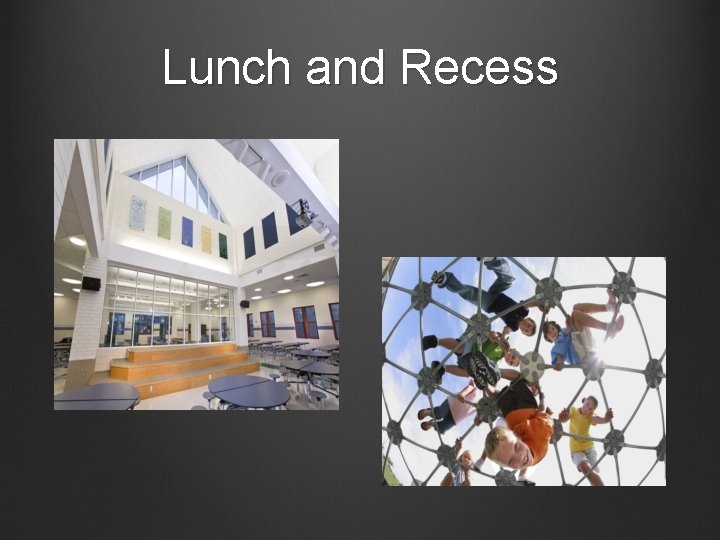 Lunch and Recess 