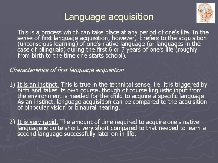 Language acquisition This is a process which can take place at any period of